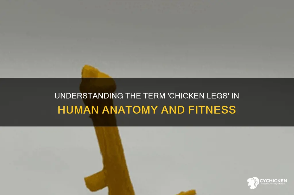 what is chicken legs on a human