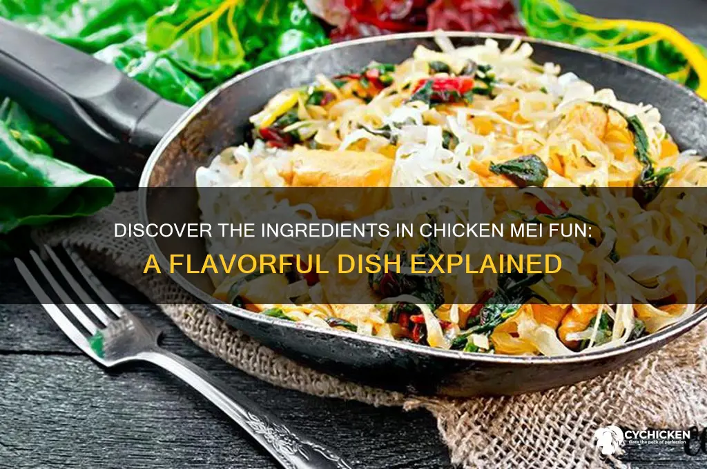 what is chicken mei fun made of