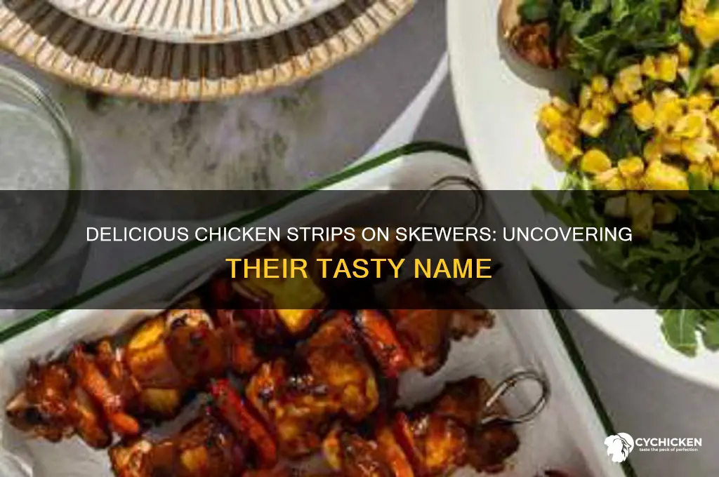 what is chicken strips on skewers called
