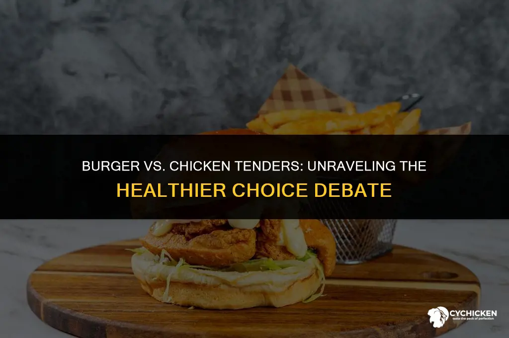 what is healthier a burger or chicken tenders
