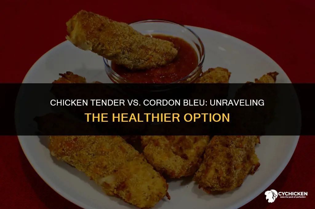what is healthier chicken tender or cordon bleu