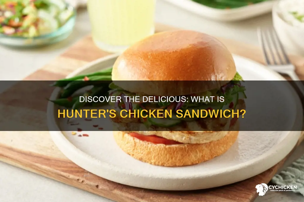 what is hunters chicken sandwich