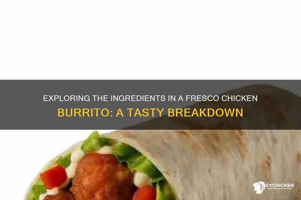 what is in a fresco chicken burrito