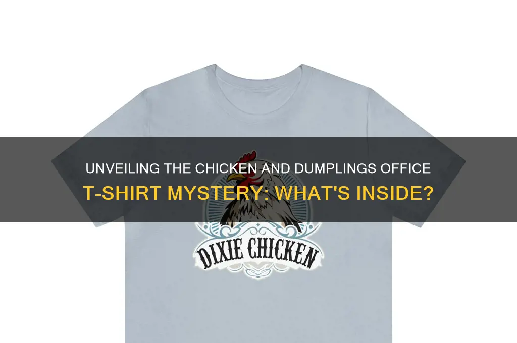 what is in chicken and dumplings office tshirt