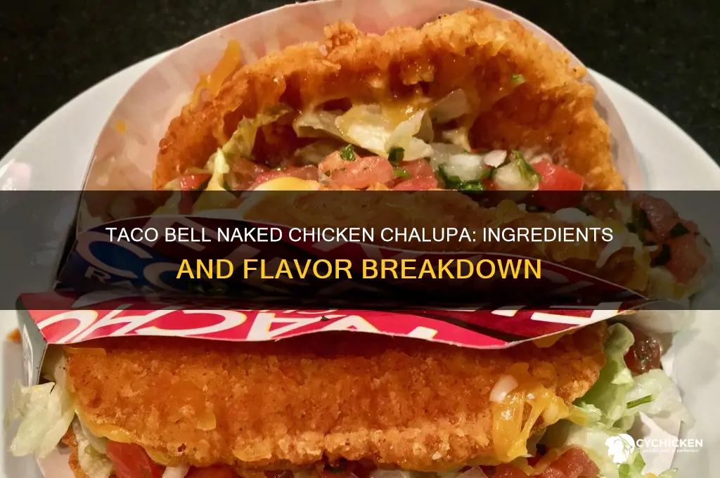 what is in taco bell naked chicken chalupa