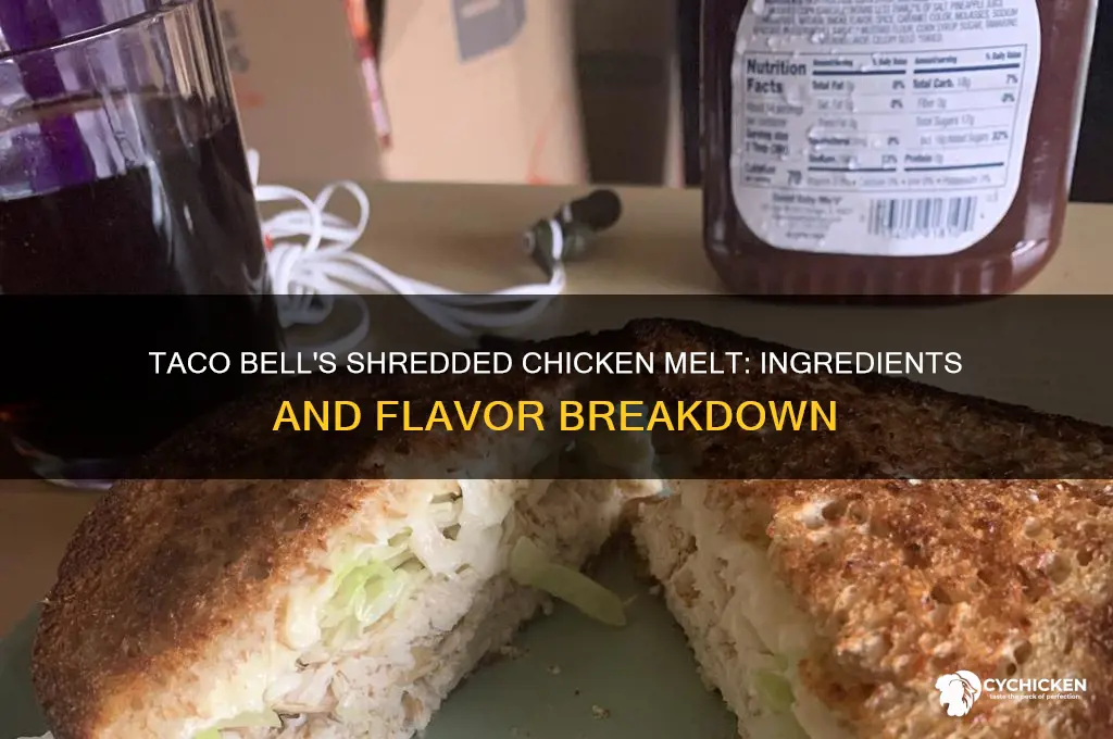 what is in taco bells shredded chicken melt