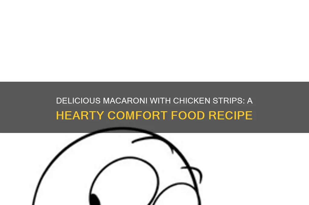 what is macaroni with the chicken strips