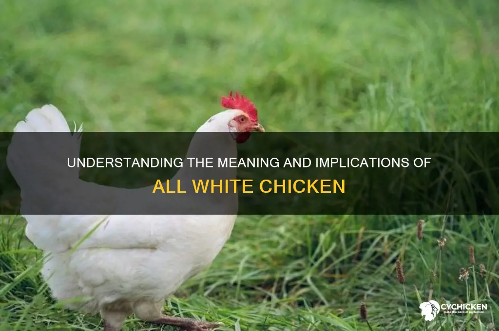 what is meant by all white chicken