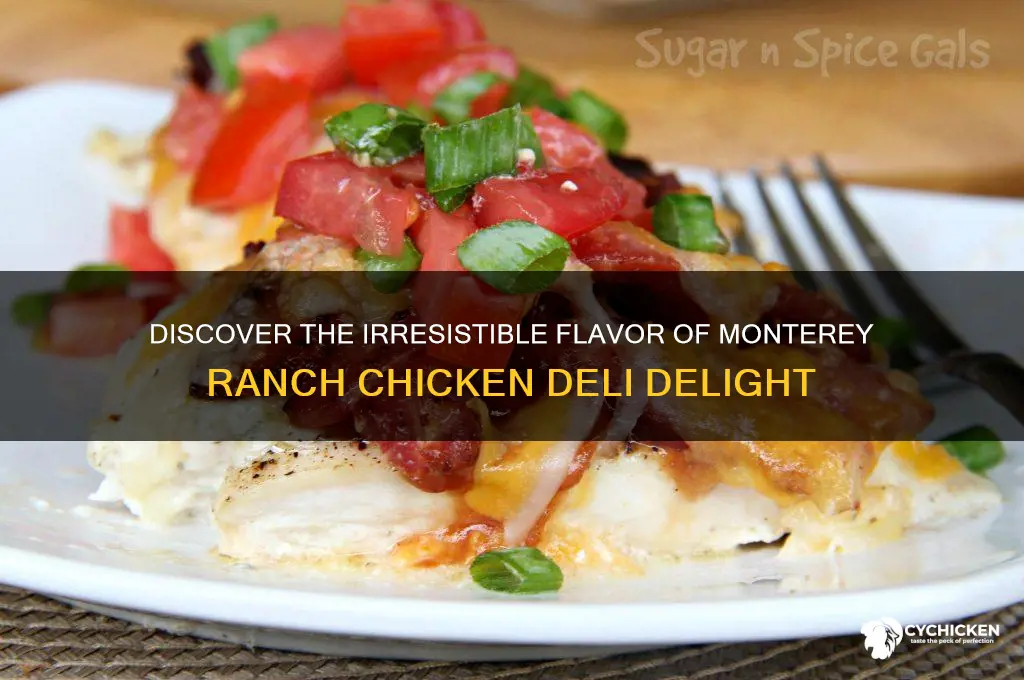 what is monterey ranch chicken deli delicious