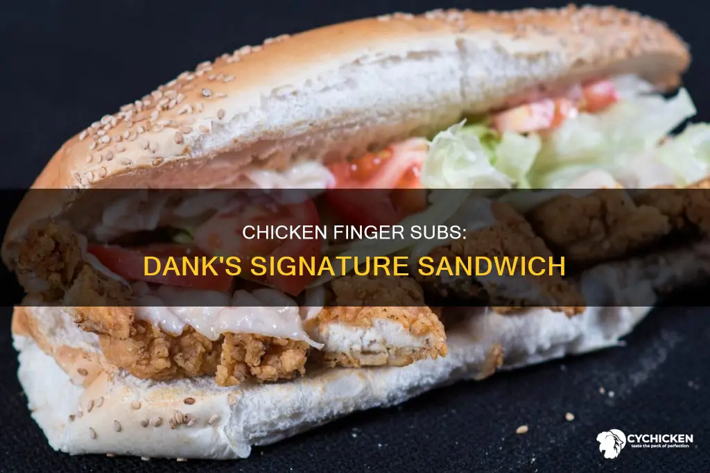 what is on a chicken finger sub at danks