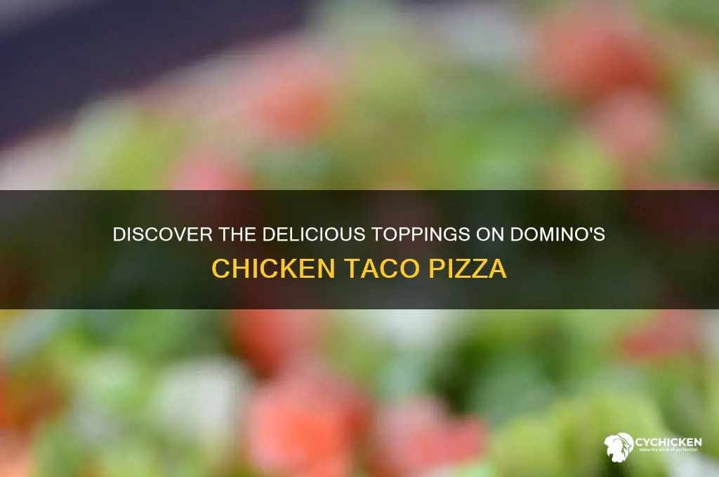 what is on a dominos chicken taco pizza