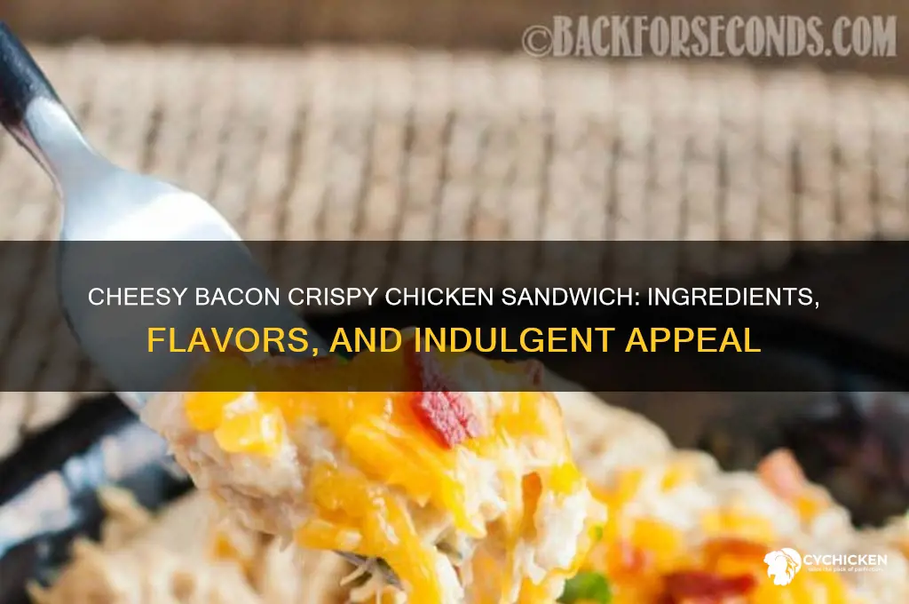 what is on cheesy bacon crispy chicken sandwich