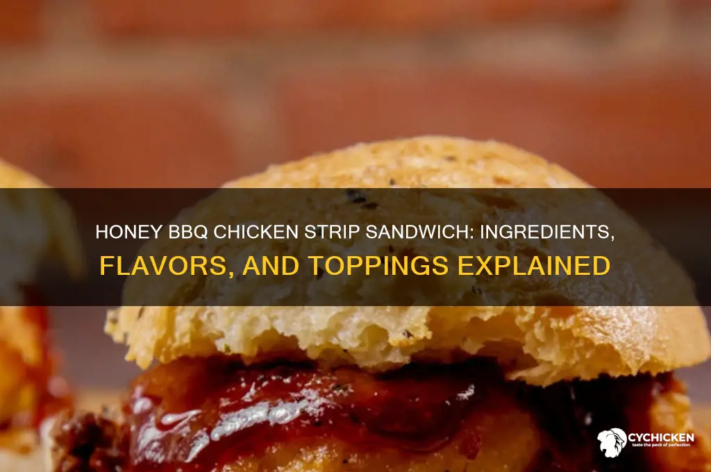 what is on the honey barbaque chicken strip sandwich