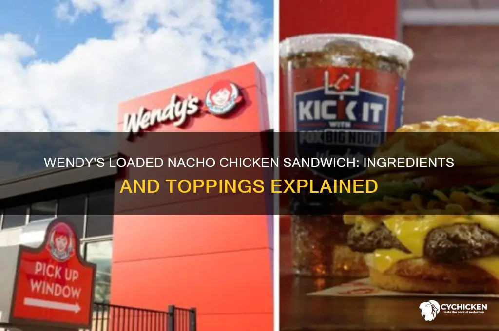 what is on the loaded nacho chicken sandwich at wendy
