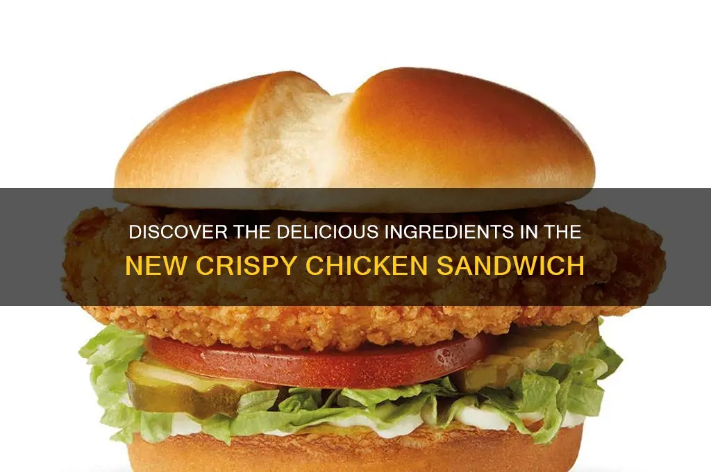 what is on the new crispy chicken sandwich