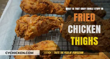 Unveiling the Mystery: What's That Gray Edible Stuff in Fried Chicken Thighs?