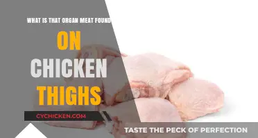Understanding the Organ Meat on Chicken Thighs: What is it?