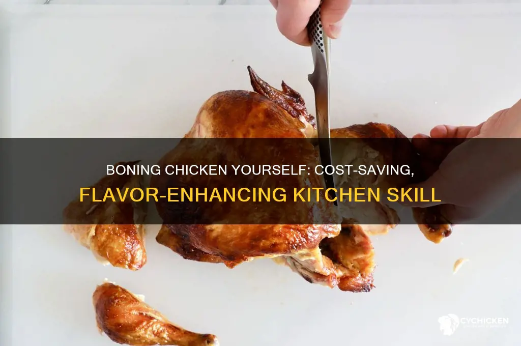 what is the advantage of boning chicken yourself
