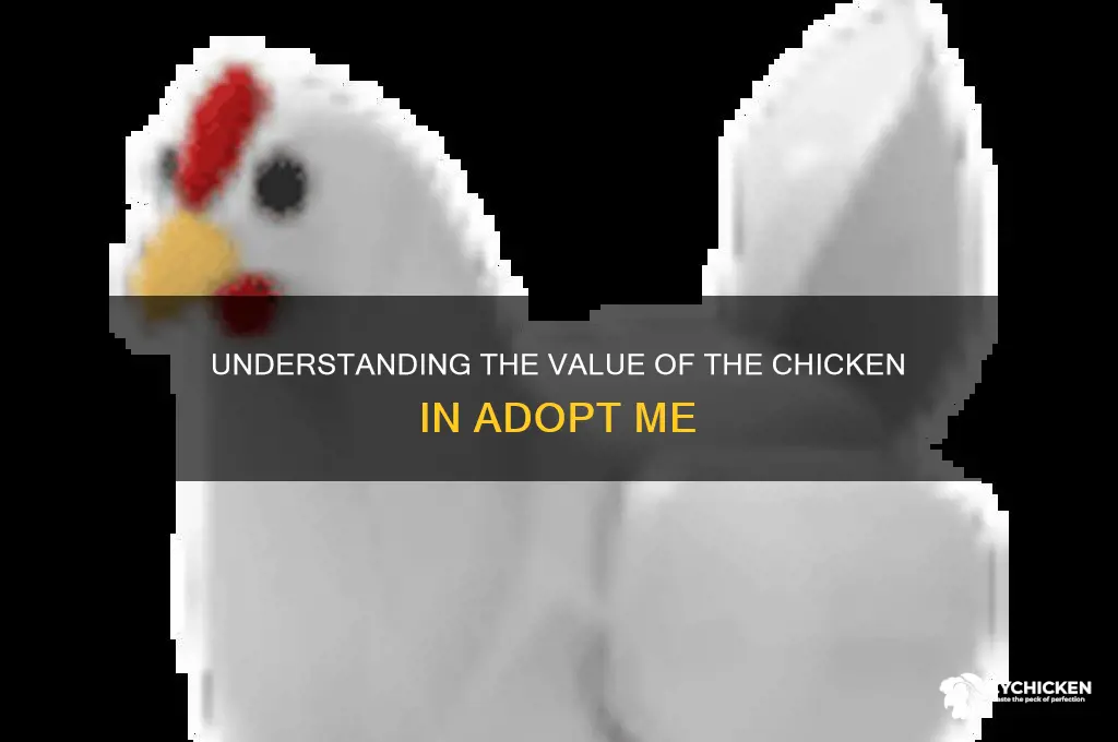 what is the chicken worth in adopt me
