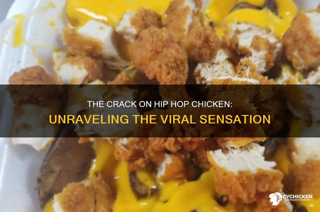 what is the crack on hip hop chicken