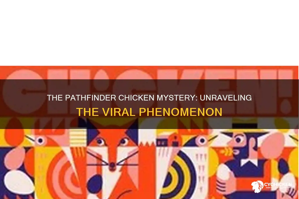 what is the deal with the pathfinder chicken