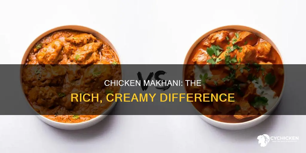 what is the difference between chicken makhani and chicken