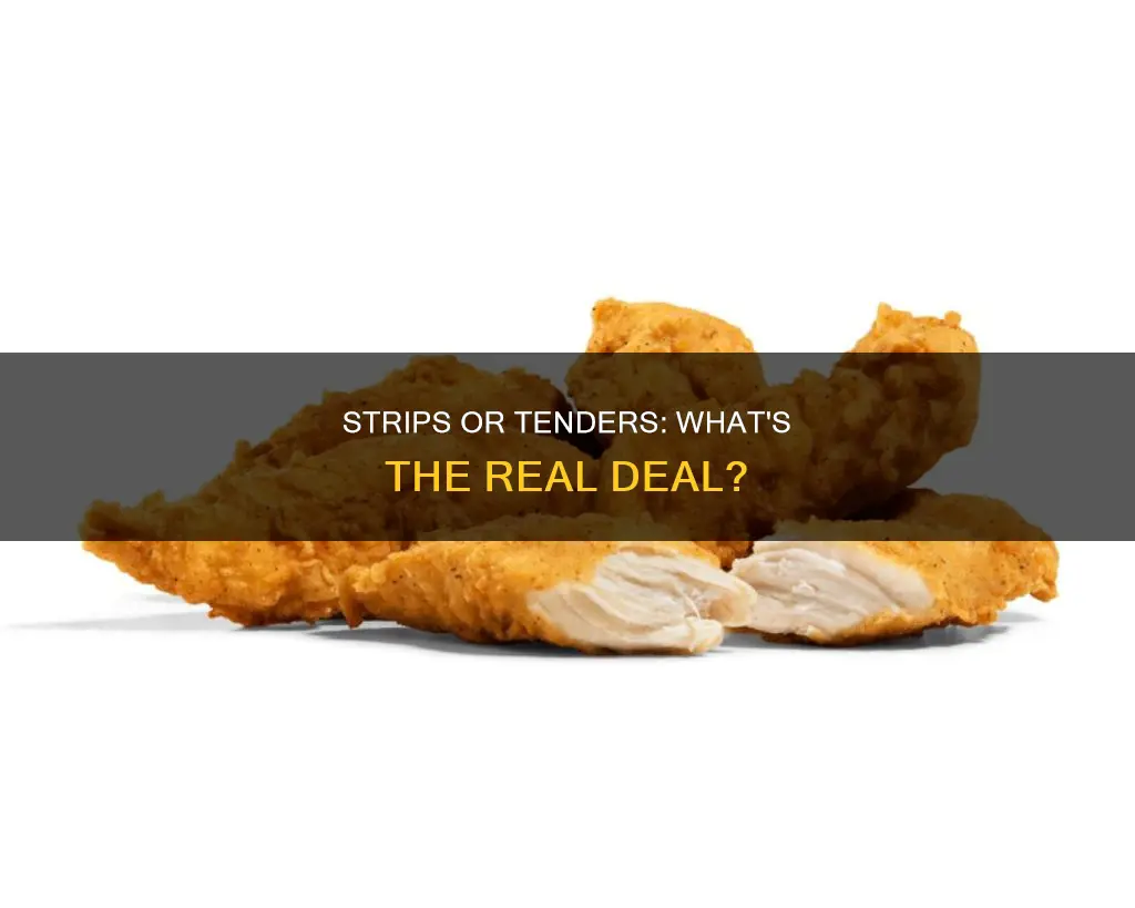 what is the difference between chicken strips and chicken tenders