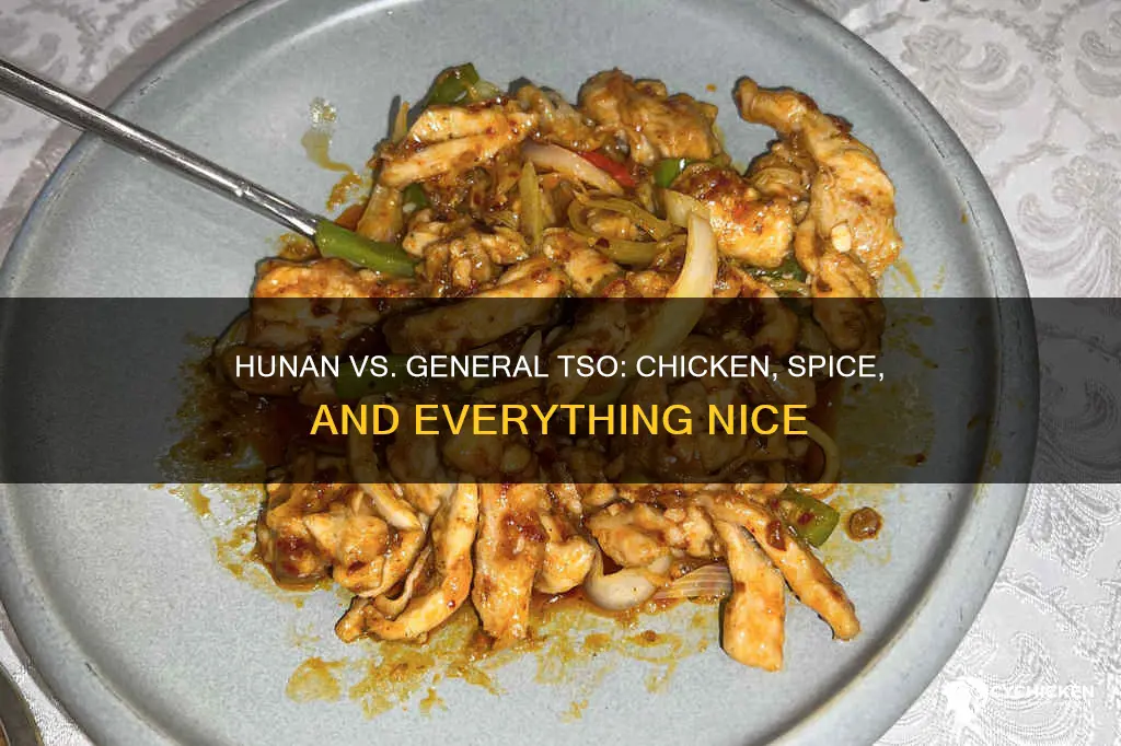 what is the difference between hunan and general tso chicken