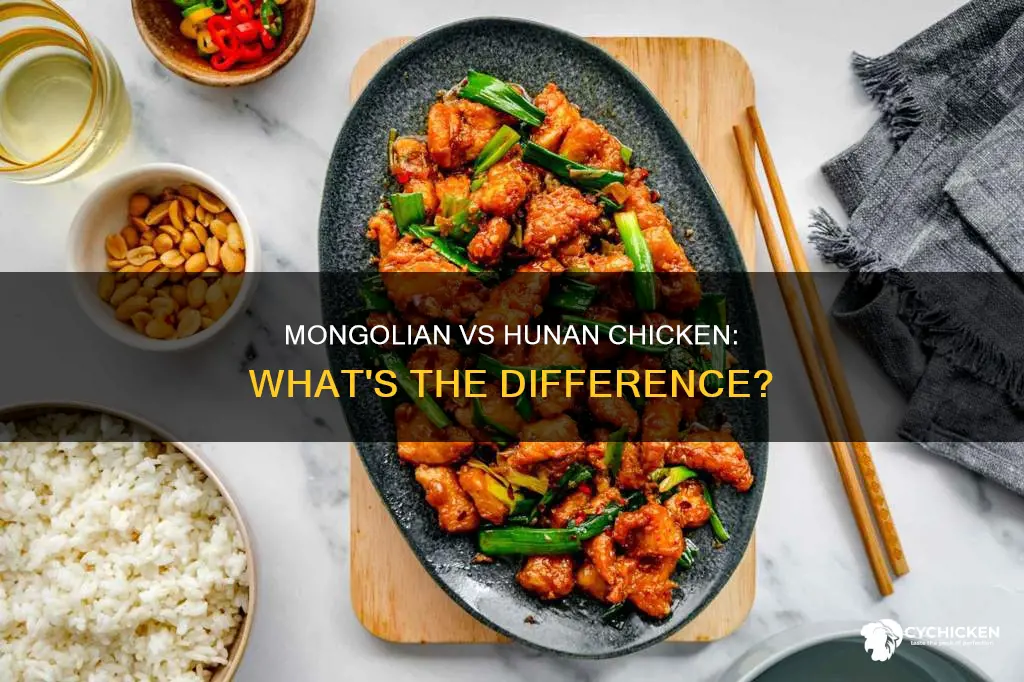 what is the difference between mongolian chicken and hunan chicken