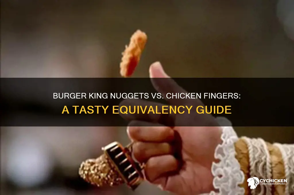 what is the equivalancy between bk nuggets and chicken fingers