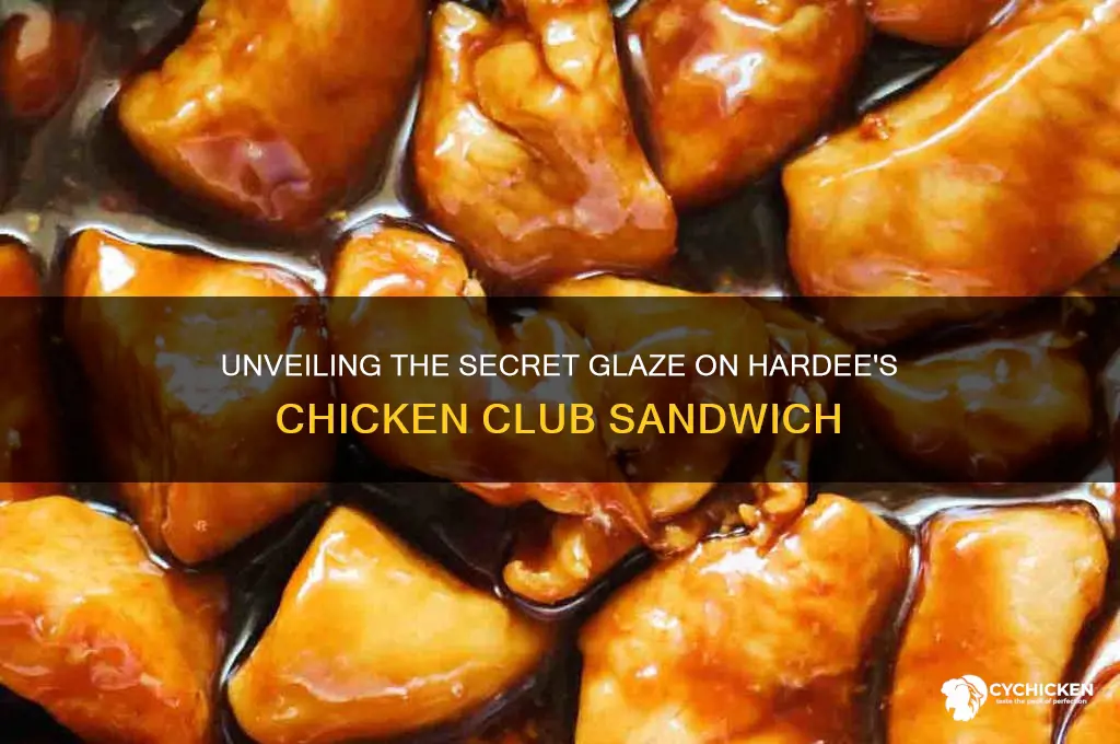what is the glaze on hardees chicken club