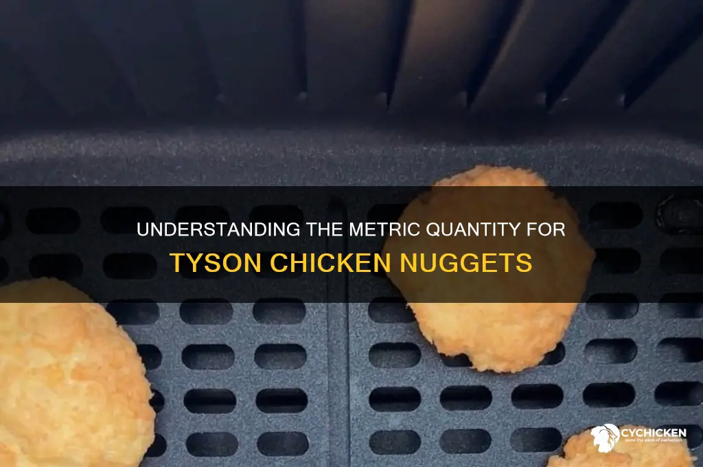 what is the metric quantity for tyson chicken nuggets