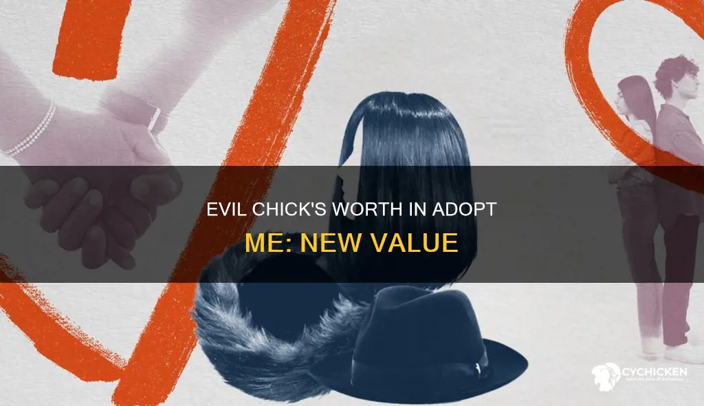 what is the new evil chick worth in adopt me