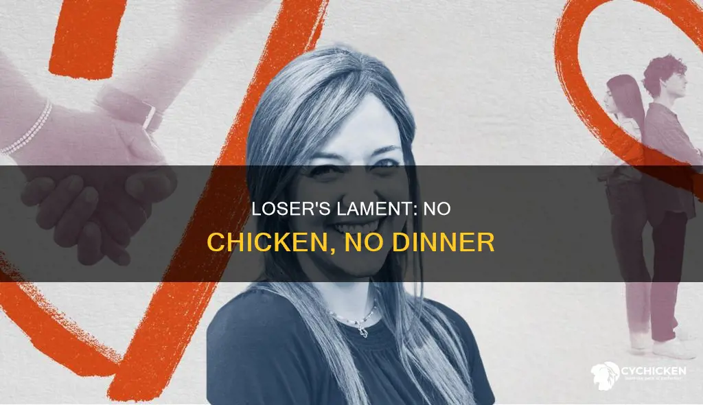 what is the opposite of winner winner chicken dinner