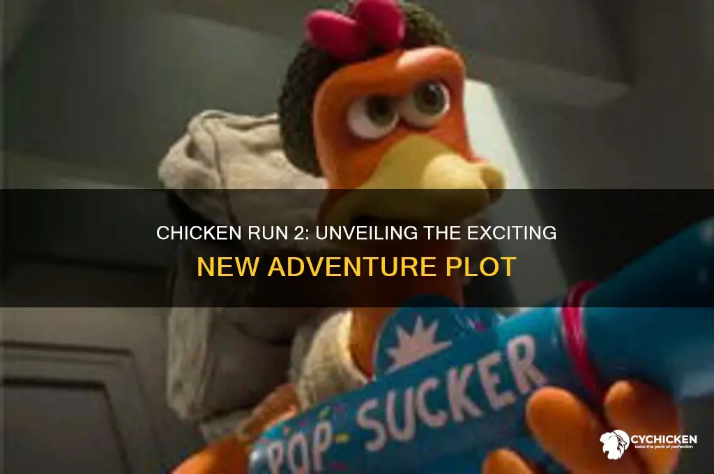what is the plot of chicken run 2