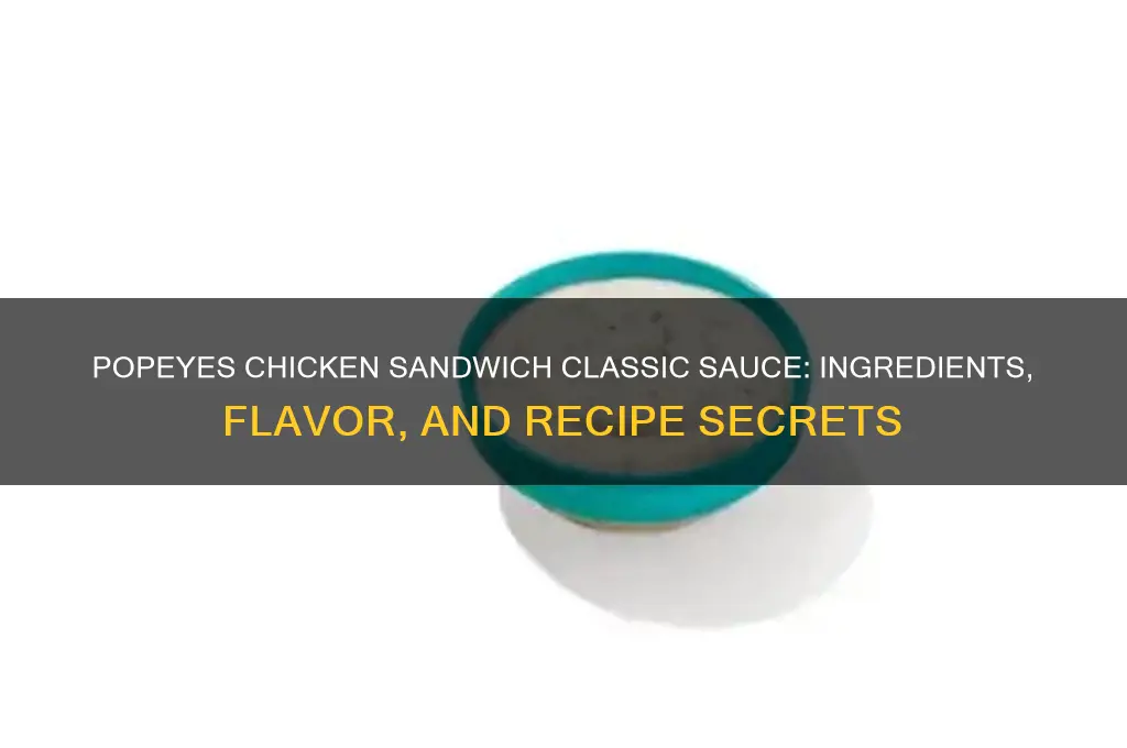 what is the popeyes chicken sandwhich classic sauce