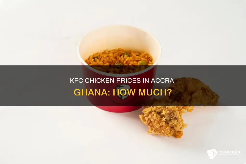 what is the price of kfc chicken in accra ghana