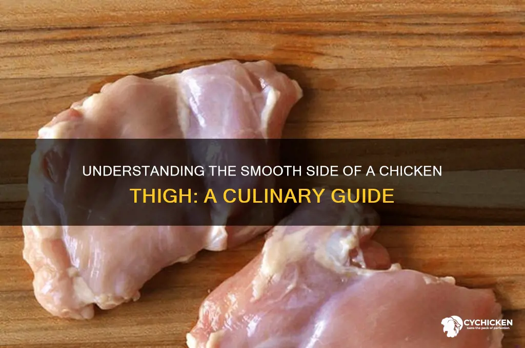 what is the smooth side of a chicken thigh