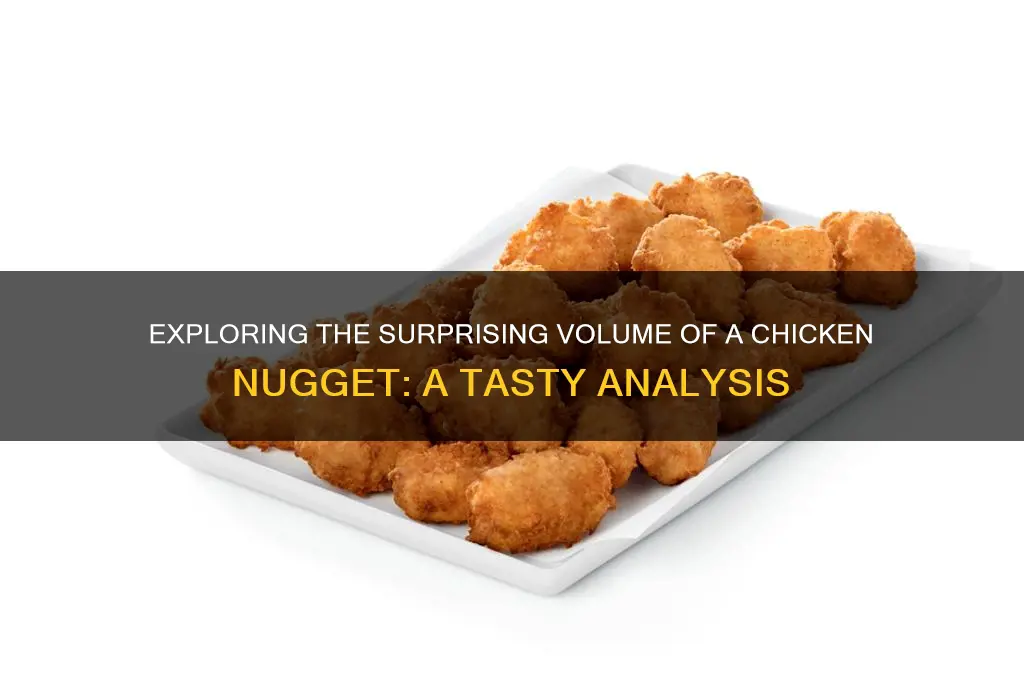 what is the volume of a chicken nugget