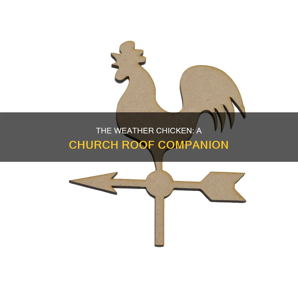 what is the weather chicken on church roof called
