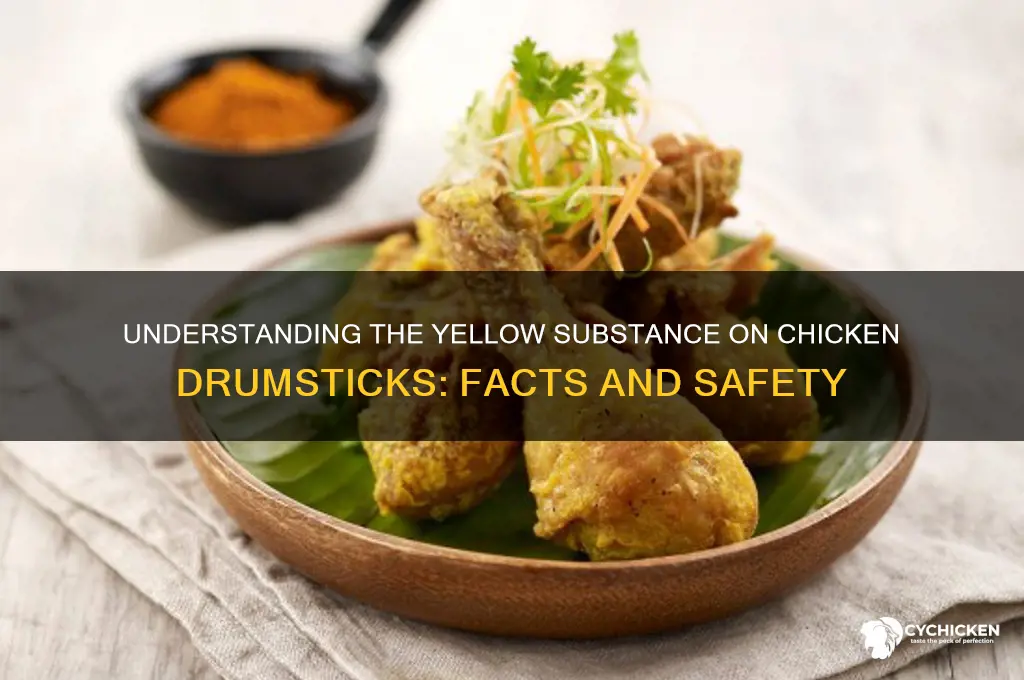 what is the yellow stuff on chicken drumsticks