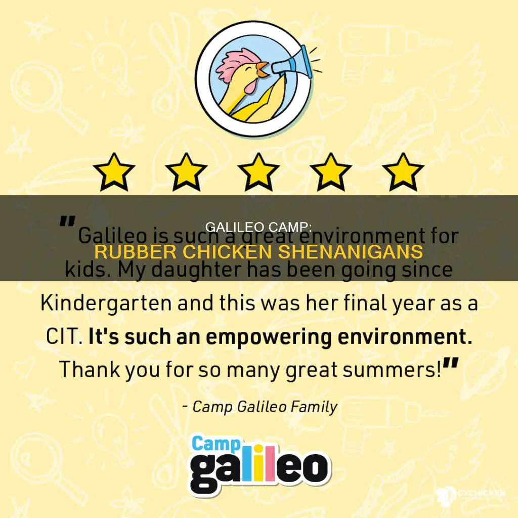 what is with galileo camp and the rubber chicken