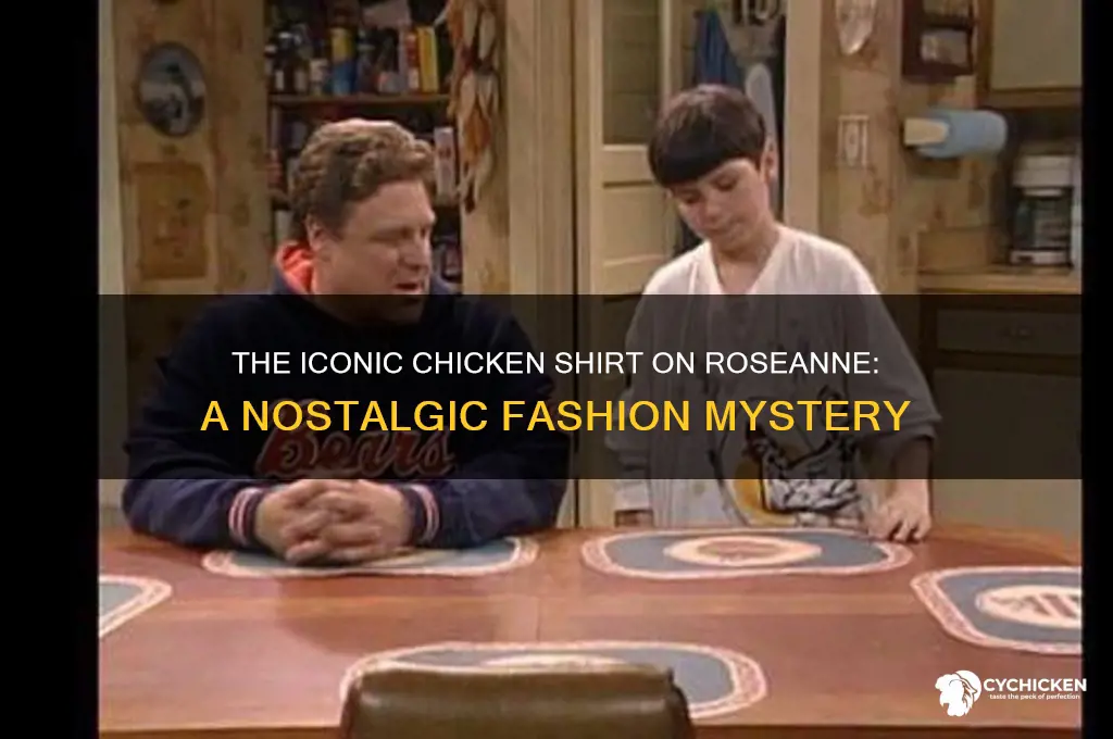 what is with the chicken shirt on roseanne