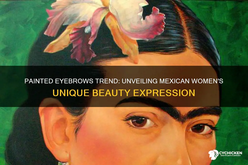 what is with the painted eyebrows mexcian chicks