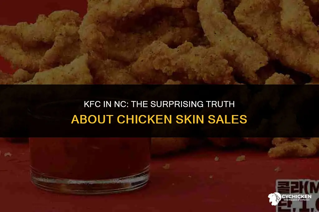 what kfc in nc sales chicken skins