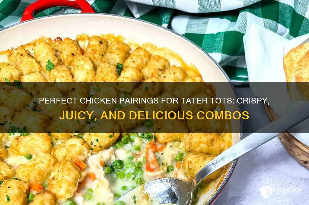 what kind of chicken goes with tater tots