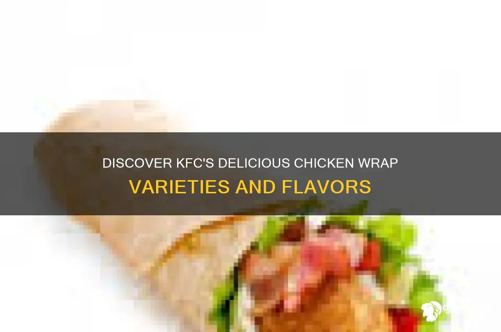 what kind of chicken wraps does kfc have