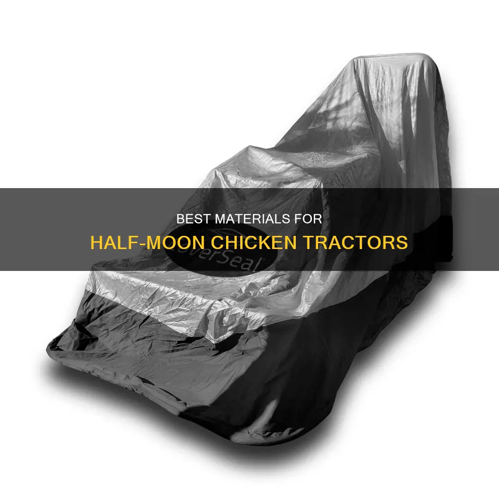 what kind of material to cover half moon chicken tractor