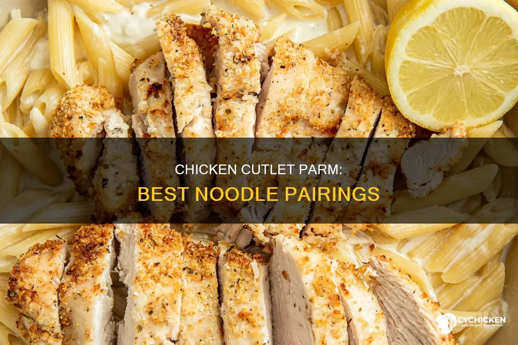 what kind of noodles go with chicken cutlet parm