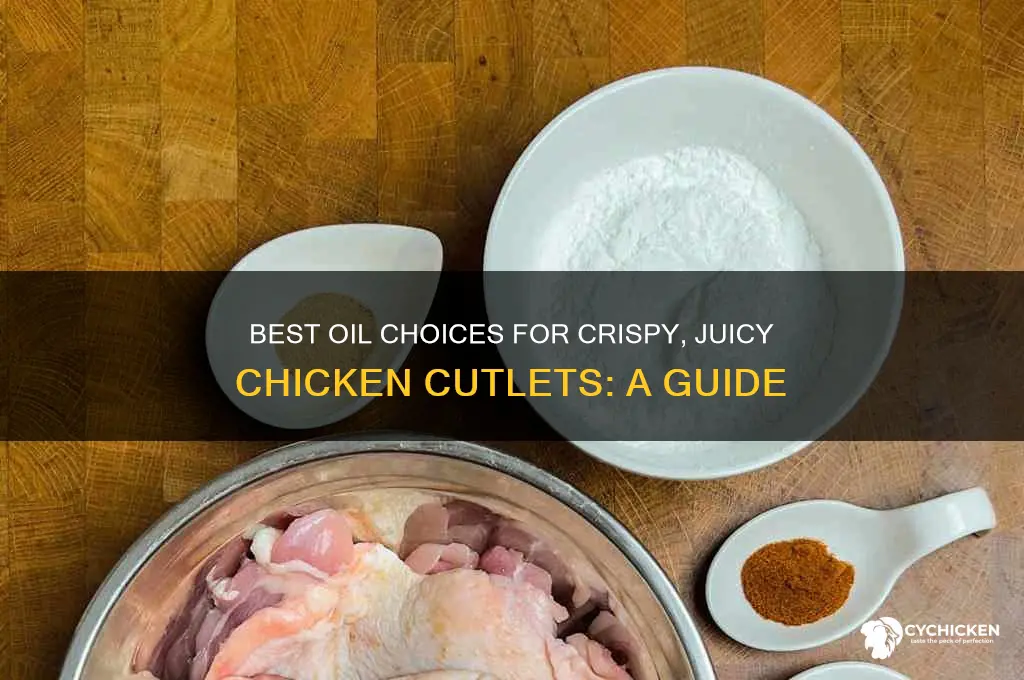 what kind of oil for chicken cutlets